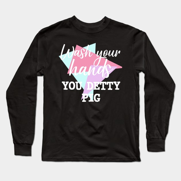 Wash Your Hands Eric Long Sleeve T-Shirt by LadyOfCoconuts